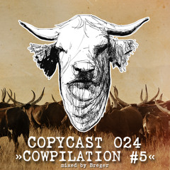 COPYCAST 024 ~ Breger (Cowpilation #5)