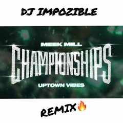 Meek Mill - Uptown Vibes (Impozible Remix)