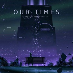 Songs To Comedown To: Our Times (Intro)
