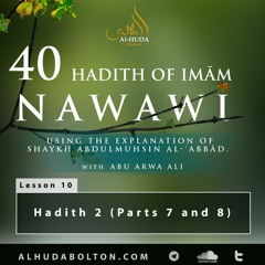 Forty Hadith: Lesson 10 Hadith 2 (Parts 7 and 8)