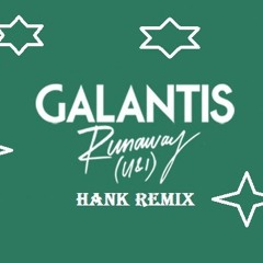 GALANTIS-Runaway(HANK-ED REMIX)