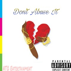 Don't Abuse It  Ft. Lul Phantom