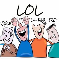L.O.L. (feat. Troi, Liu Kab & Gift) [Prod. by SRRY]