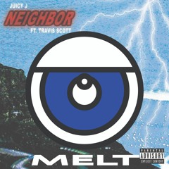 NEIGBHORS - Juicyj Ft.travis Scott MELTFLIP