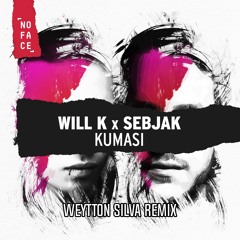 WILL K & Sebjak - Kumasi (Weytton Silva) FREE DOWNLOAD !!!!!