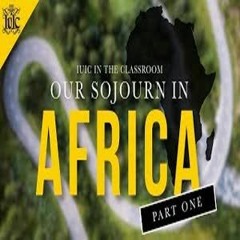 OUR SOJOURN IN AFRICA