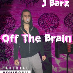 Jbarz - "Off the Brain" Prod. By JTK