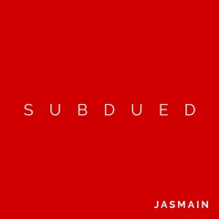 SUBDUED BY Jasmain FT AKILI THE BULL