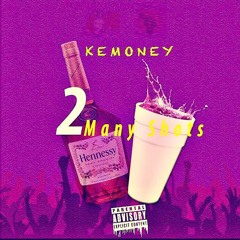 KeMoney- 2 MANY SHOTS