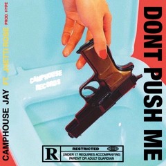 DONT PUSH ME ft. Jhetti Rose & HYPE