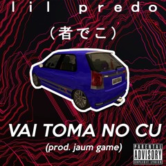 lil Predo - VAI TOMAR NO CU (prod. jaumgame & ninja)