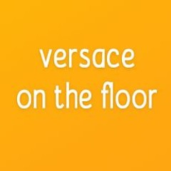 Versace on the Floor (Cover)