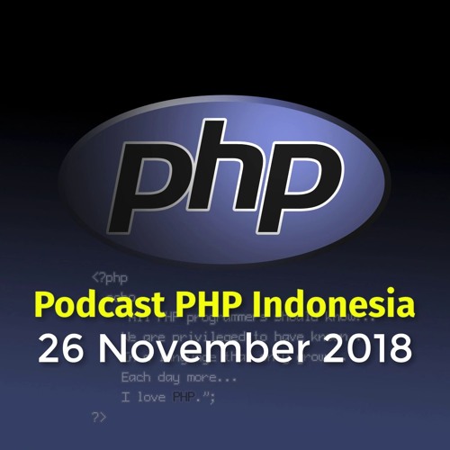 Podcast PHP Indonesia - 26 November 2018