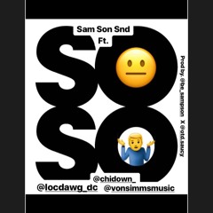 SOSO_ft. Loc, ChiDown, Von Simms (Prod by Sam Son Snd X KTP)