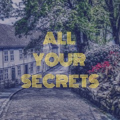 ALL YOUR SECRETS