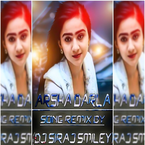 [ARSHA DARLA]SONG REMIX BY (DJ SIRAJ SMILEY)