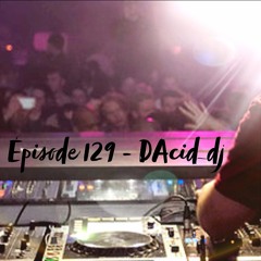 Episode 129 - DAcid_dj