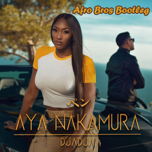 Aya Nakamura - Djadja (Afro Bros Bootleg)