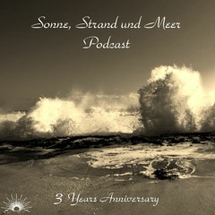 Sonne, Strand und Meer Podcast - 3 Years Anniversary