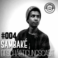 BeschäftigungsCast #004 - Sambaké