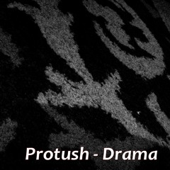 Protush - Drama