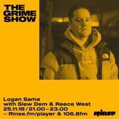 The Grime Show: Logan Sama with Slew Dem & Reece West - 25th November 2018