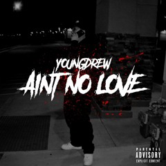 Youngdrew - Ain't No Love (Prod.  @BeatsByHT)