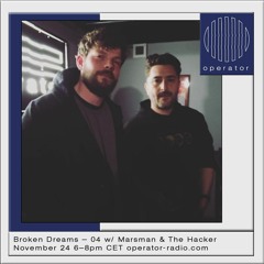 Broken Dreams Radio 04 w/ Marsman & The Hacker - 24th November 2018