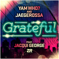 Yam Who? & Jaegerossa - Grateful Feat. Jacqui George (Tweaked Mix)