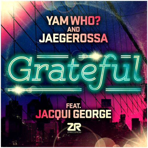 Yam Who? & Jaegerossa - Grateful Feat. Jacqui George (Original Mix)
