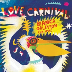 Love Carnival sessions: Bianca Oblivion