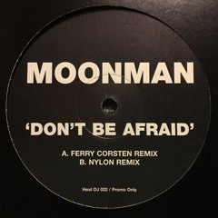 Moonman - Don't Be Afraid (Mark Greene Edit) [FREE DOWNLOAD]