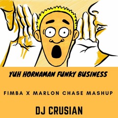 Yuh Hornaman Funky Business - Fimba x Marlon Chase Mashup