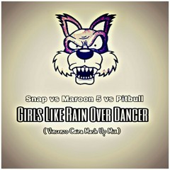 Snap vs Maroon 5 vs Pitbull - Girls Like Rain Over Dancer (Vincenzo Caira Mash Up Mix).mp3