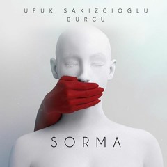 Ufuk Sakızcıoğlu Feat. Burcu - Sorma