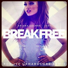 Ariana Grande - Break Free Ft. Zedd (Rob IYF Remix) Free Download