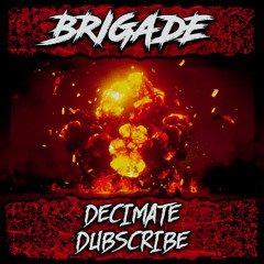Decimate x Dubscribe - BRIGADE