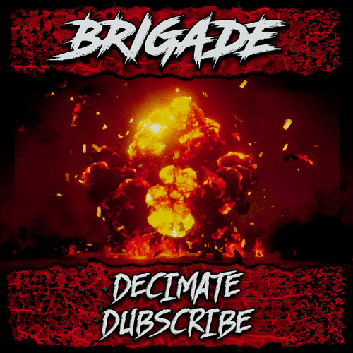 Decimate x Dubscribe - BRIGADE