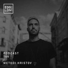 Egg London Podcast 144 - Metodi Hristov [Nov. 2018]