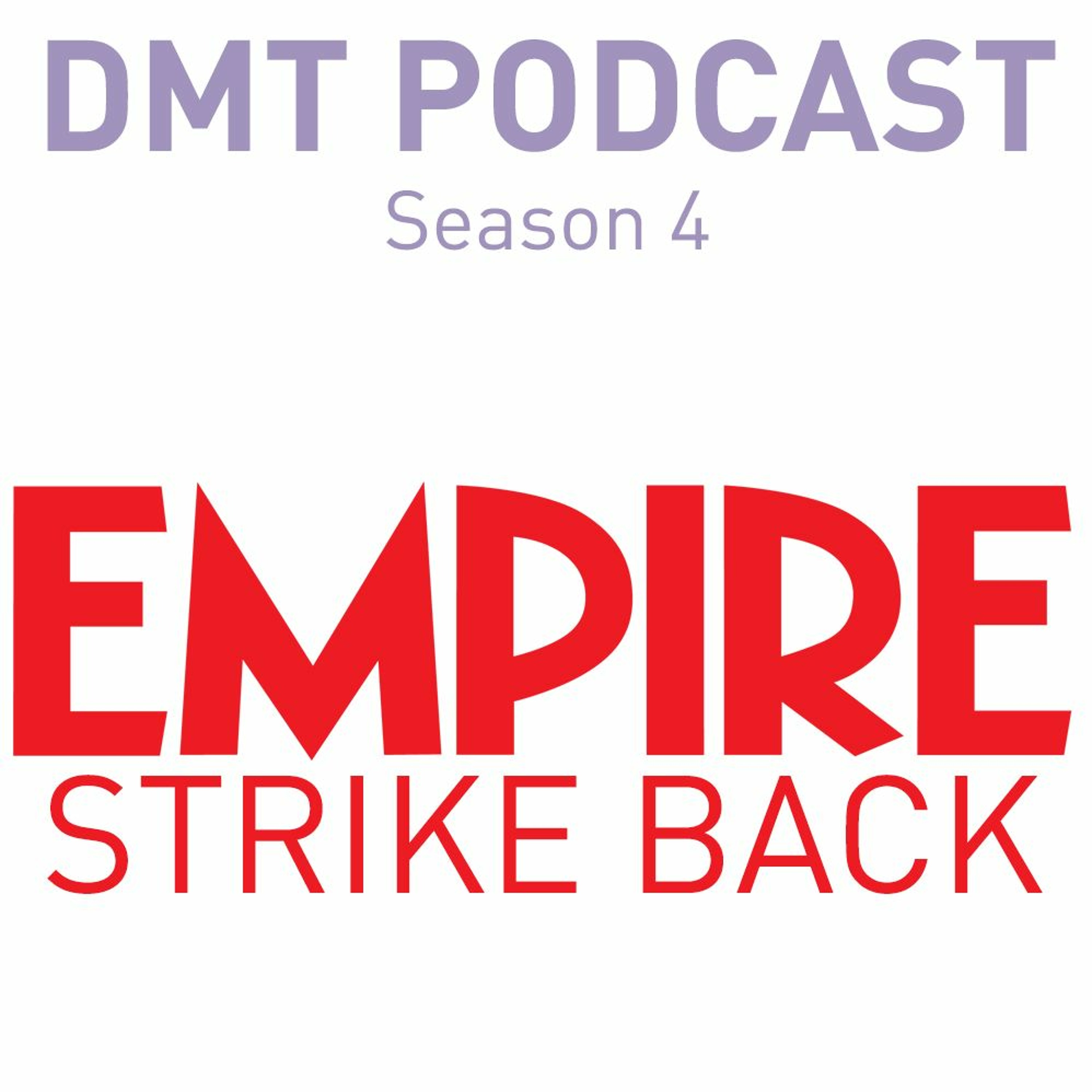 Empire Strike Back | DMTPodcast S4 E6