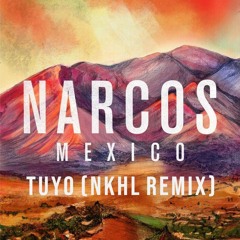 Narcos Theme - Tuyo (NKHL Flip)