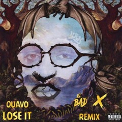QUAVO - "LOSE IT" - REMIX (DJ BAD & DJ X REMIX)