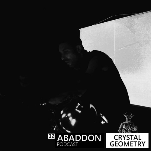 Abaddon Podcast 032 X Crystal Geometry Live @ Deviate Brussels