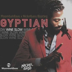 Gyptian - Wine Slow (Moombahbaas X Nickelbass Bootleg) FREE DOWNLOAD