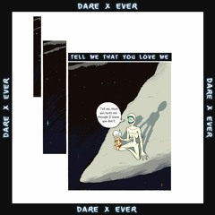 dare x ever - tell me that you love me