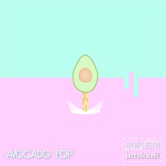 Euføeni & jarradcleofé - Avocado Pop
