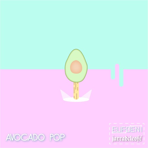 Euføeni & jarradcleofé - Avocado Pop