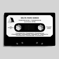 Delta Rain Dance - Trancemission​/​Transmission [OUTTAKES] x Preview