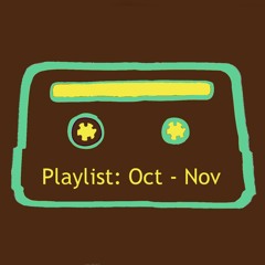 Playlist: Oct - Nov