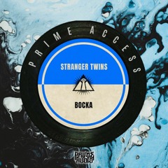 Stranger Twins - Bocka - OUT NOW -  [PRIME ACCESS EXCLUSIVE]